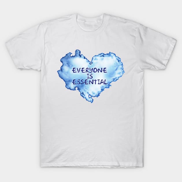 Everyone is Essential T-Shirt by radiogalaxy